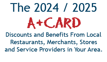 The 2024 / 2025 A+Card Discounts and Benefits From Local Restaurants, Merchants, Stores  and Service Providers in Your Area. 